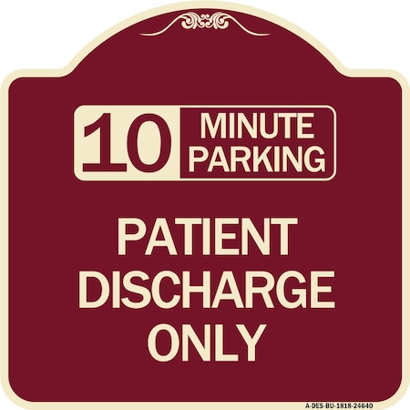 Signmission 10 Minutes Parking Patient Discharge Heavy-Gauge Aluminum Sign, 18" x 18", BU-1818-24640 A-DES-BU-1818-24640